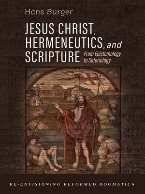 cover image of Jesus Christ, Hermeneutics, and Scripture